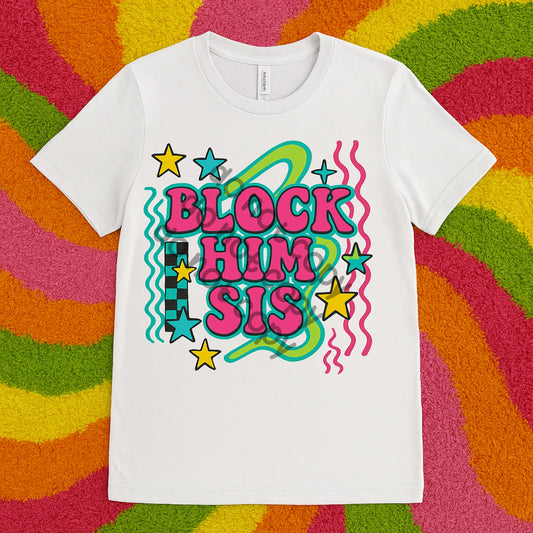 Block him sis - DTF TRANSFER (WFD)