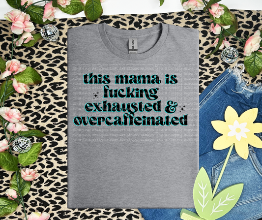 Mama exhausted and caffeinated-DTF TRANSFER (LDC/F23)