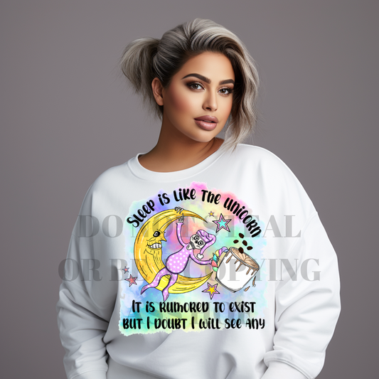Sleep is like the unicorn - DTF TRANSFER (M4MC)