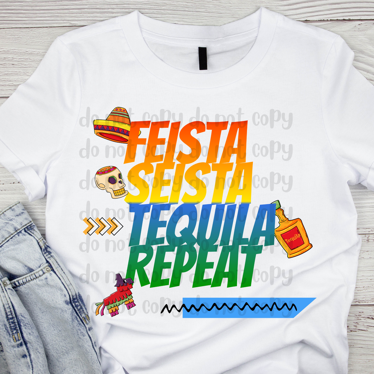 FEISTA SEISTA tequila repeat - DTF TRANSFER (WFD)