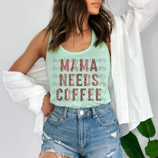 Mama Needs Coffee - DTF TRANSFER ONLY
