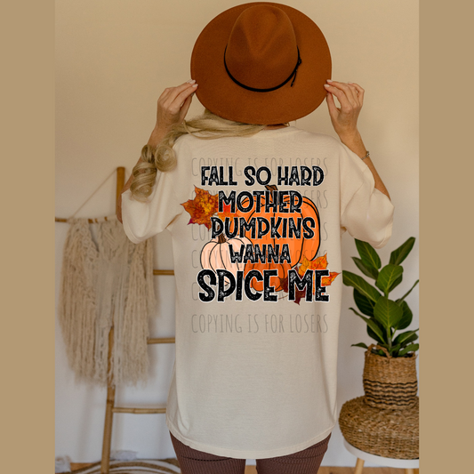 Fall so hard Mother Pumpkins Wanna Spice me - DTF TRANSFER ONLY (SDDD)