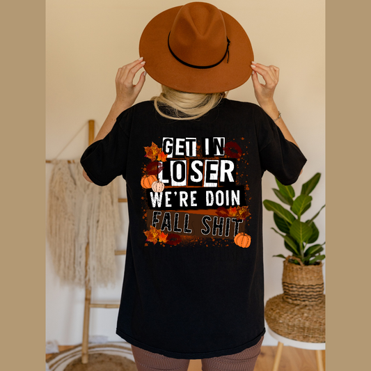 Get in loser, we're doing Fall Sh!t NSFW - DTF TRANSFER ONLY (SDDD)