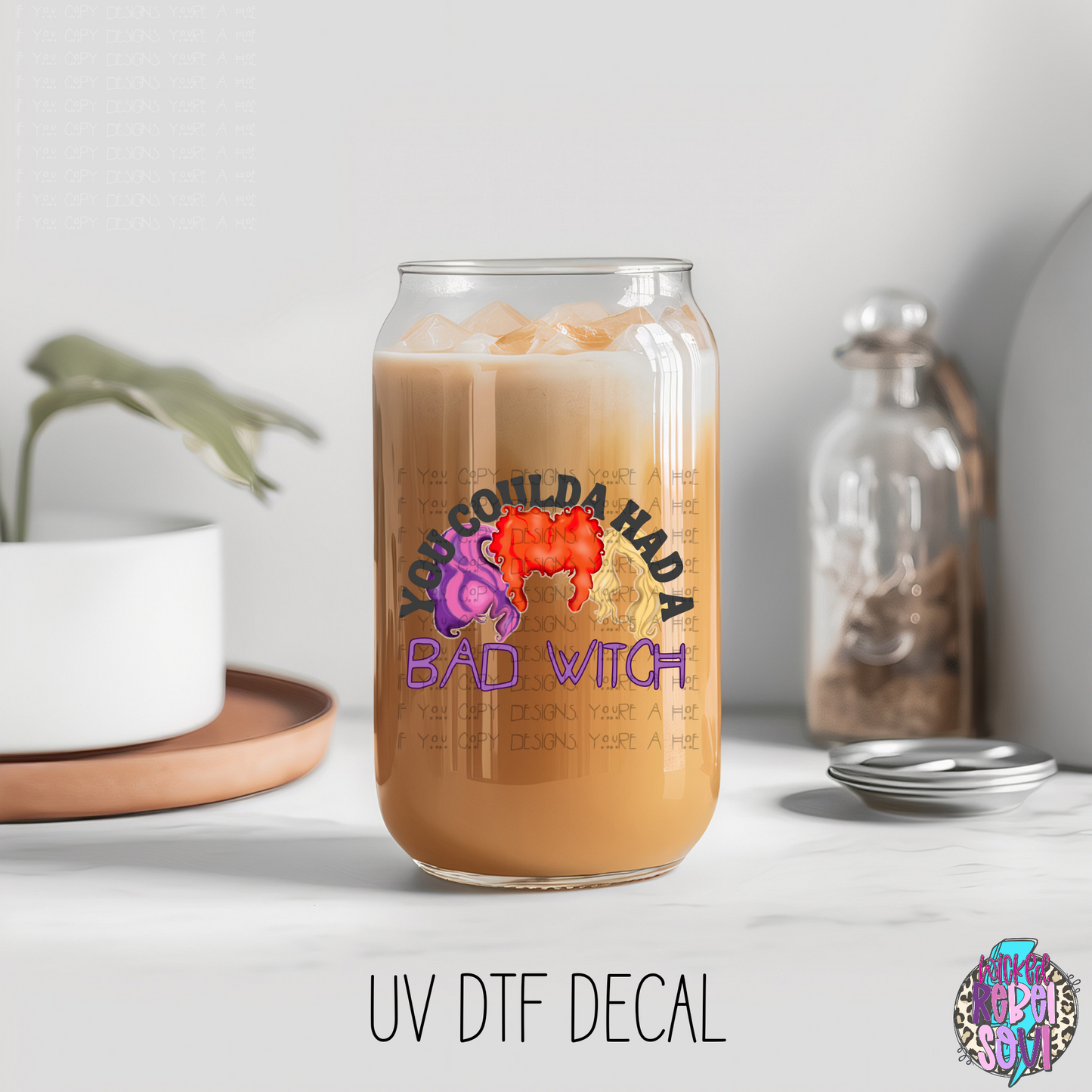 You Coulda Had a Bad Witch --- UV DTF 4 INCH DECAL