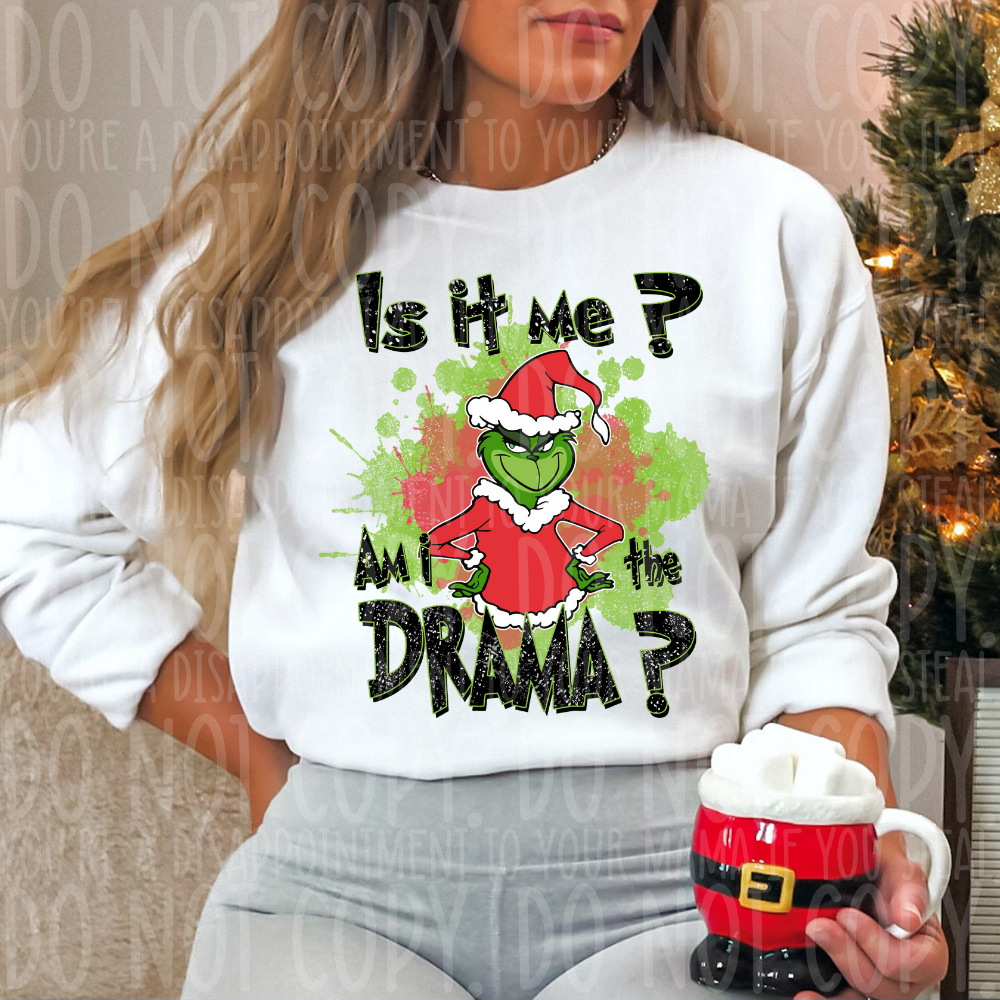 Is it me? Am I the Drama? - DTF TRANSFER ONLY