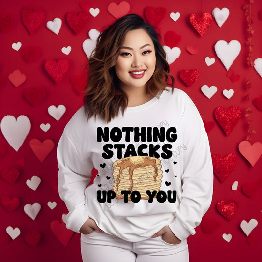 Nothing stacks up to you Pancakes - DTF TRANSFER (SCRLW)