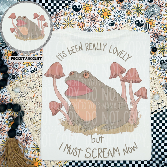 It's been lovely but I must scream now frog - DTF TRANSFER