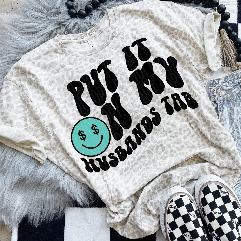 Put it on my husband's tab - DTF TRANSFER