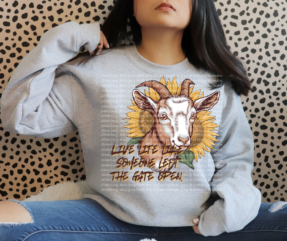 Live life like someone left the gate open goat-DTF TRANSFER (SFD)