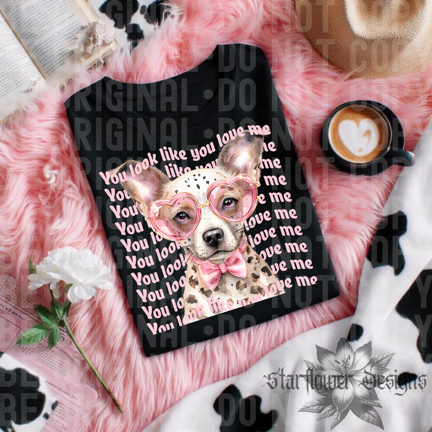 You look like you love me dog-DTF TRANSFER (SFD Apr25)
