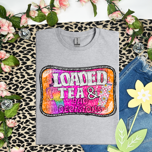 Loaded tea bad decisions - DTF TRANSFER (Energy drink Collab HFS/WFD)
