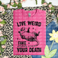 Live weird, fake your de@th(CHOOSE YOUR COLOR)-DTF TRANSFER (CFD)