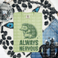 Always nervous (CHOOSE YOUR COLOR)-DTF TRANSFER (CFD)