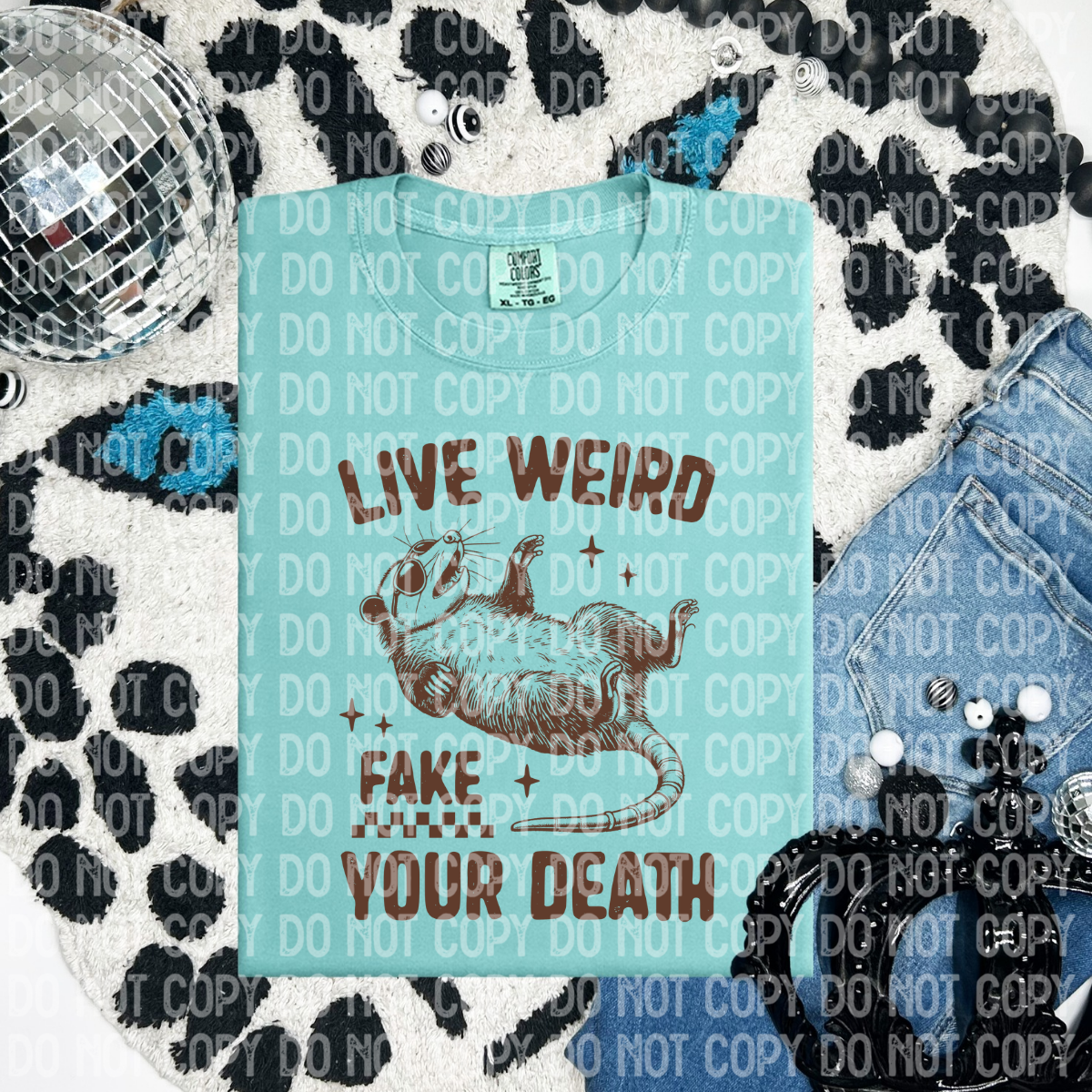 Live weird, fake your de@th(CHOOSE YOUR COLOR)-DTF TRANSFER (CFD)