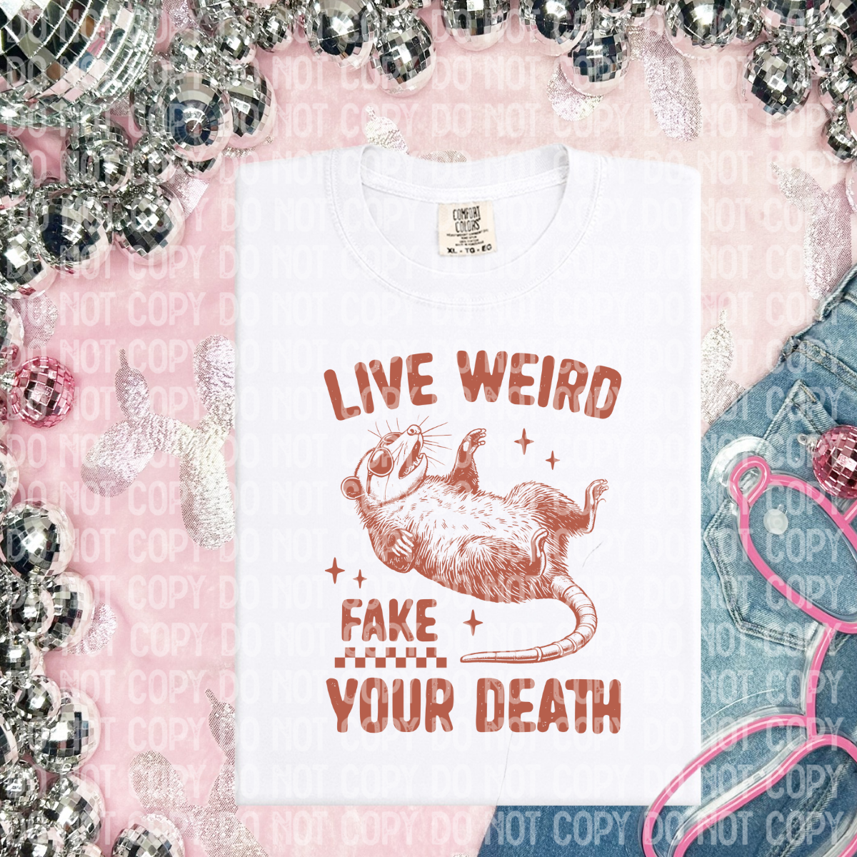 Live weird, fake your de@th(CHOOSE YOUR COLOR)-DTF TRANSFER (CFD)