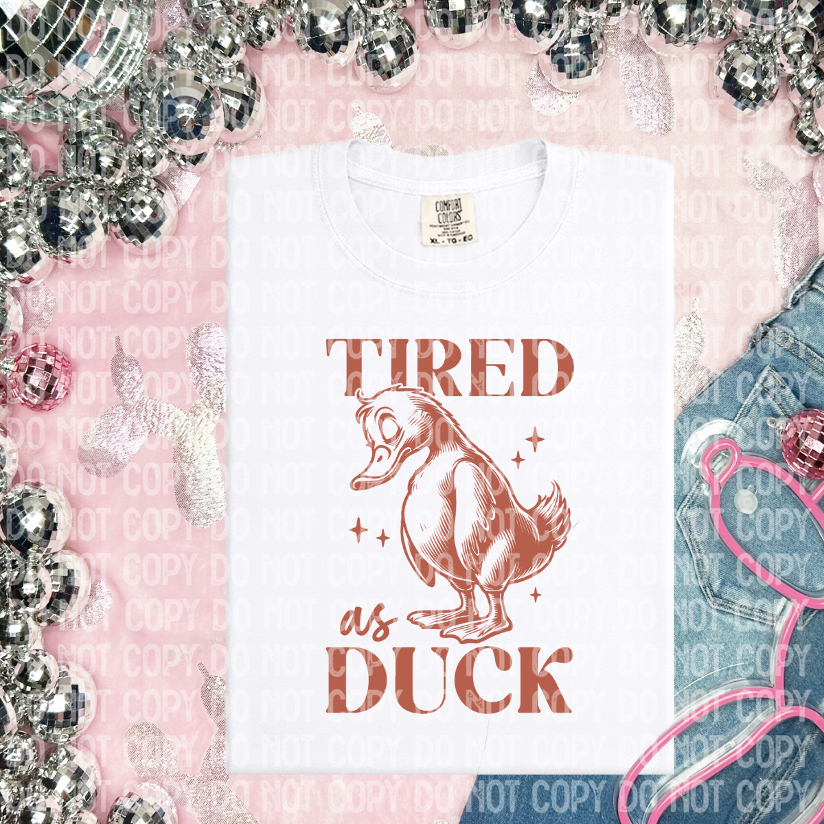 Tired as duck (CHOOSE YOUR COLOR)-DTF TRANSFER (CFD)