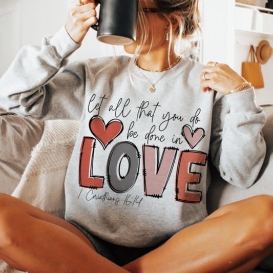 Let all that you do be done in love- DTF TRANSFER (ULF)
