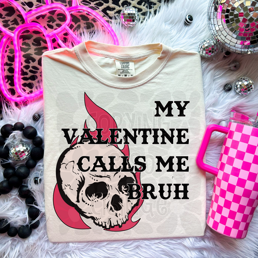 My Valentine Calls me Bruh skellie - DTF TRANSFER (WFD)