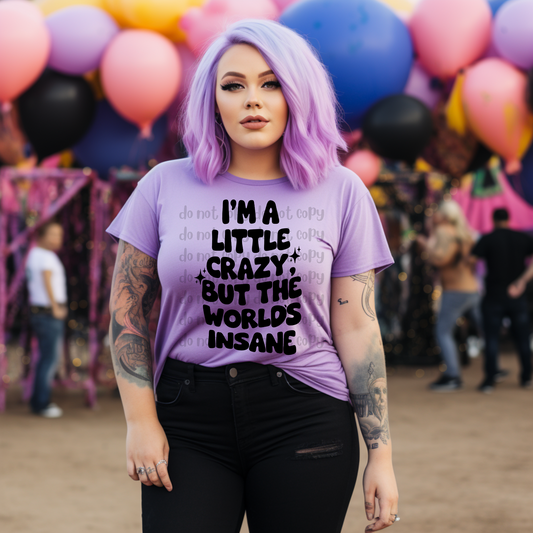 I'm a little crazy but the world's insane - DTF TRANSFER (Cosmic Retrograde Collab)