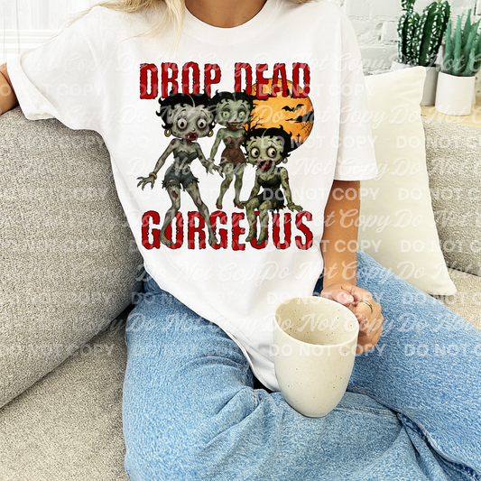Drop dead gorgeous Betty - DTF TRANSFER (BYD)