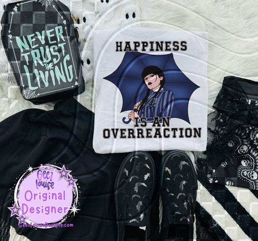 Happiness is an Overreaction - DTF TRANSFER (GL825)