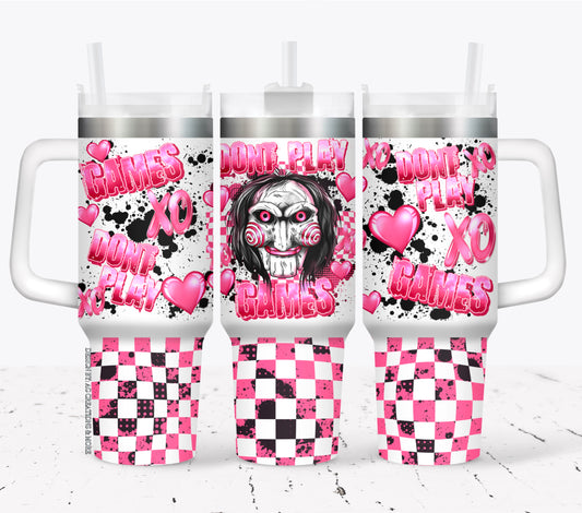 Don't play games horror ; UV DTF 40OZ TUMBLER Wrap (top & bottom) AGCM