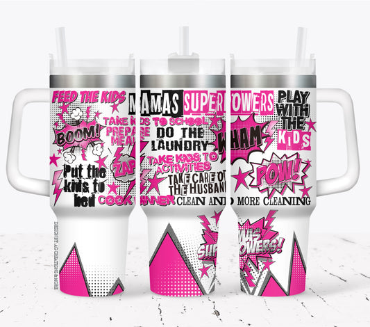 Mama's super powers pink ; UV DTF 40OZ TUMBLER Wrap (top & bottom) AGCM