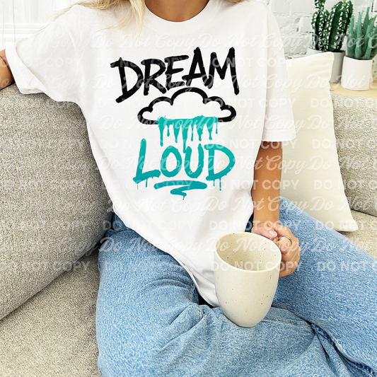Dream loud - DTF TRANSFER (BYD)
