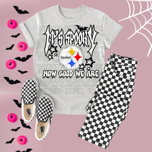 Steelers ; Its spooky how good we are - DTF TRANSFER (T4KD)