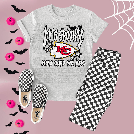 Chiefs ; Its spooky how good we are - DTF TRANSFER (T4KD)