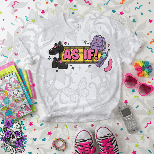 AS IF! DTF TRANSFER (Raisedon90s)