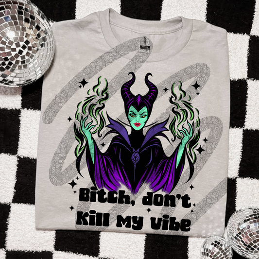 Bitch don't kill my vibe - DTF TRANSFER (Get Wild Collab)