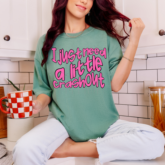 I just need a little crashout - DTF TRANSFER (PVC)