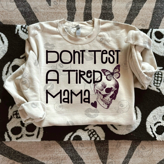 Don't Test a Tired Mama-DTF TRANSFER (RIOTMAMA)