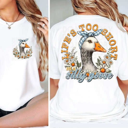 Life's Too Short be a silly goose - DTF TRANSFER (TED)