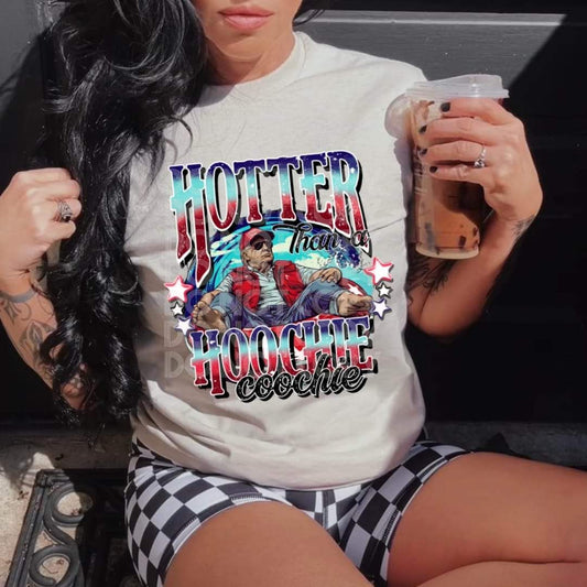 Hotter Than A Hoochie - DTF TRANSFER (SSDD)