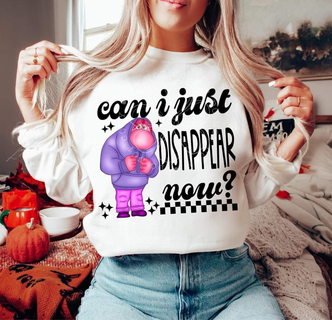 Can I just disappear now - DTF TRANSFER (LDC) feelings drop