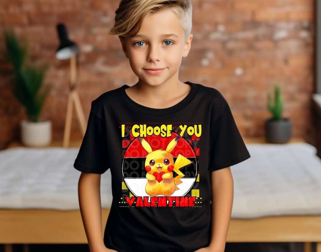 I choose you - DTF TRANSFER (Kids Valentine Collab DDV/PHDC/CST)