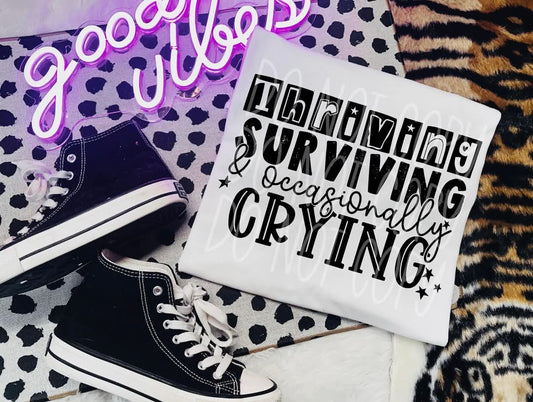 Thriving surviving and occasionally crying - DTF TRANSFER (PHDC F25)