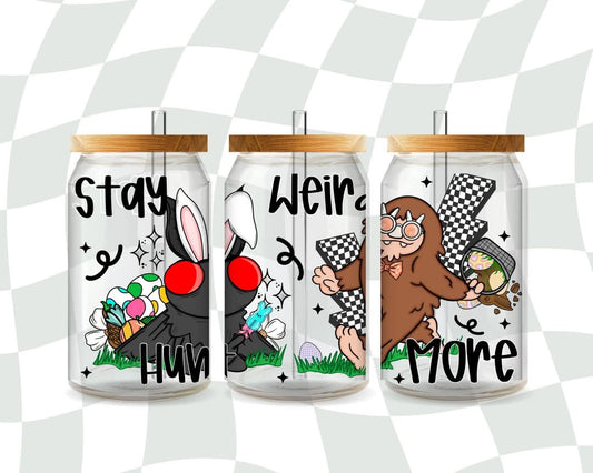 Stay weird hunt more - UV dtf wrap 16oz libbey : MMDD