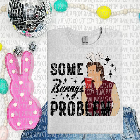 Some bunny's prob - DTF TRANSFER (T EASTER COLLAB BUNDLE)