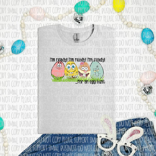 I'm ready for an egg hunt - DTF TRANSFER (T EASTER COLLAB BUNDLE)