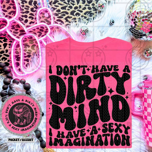 I don't have a dirty mind, I have a sexy imagination - DTF TRANSFER (NSFW Snarky Collab HWDxCML)