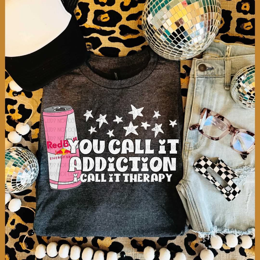 You call it addiction, I call it therapy - DTF TRANSFER (VLD)