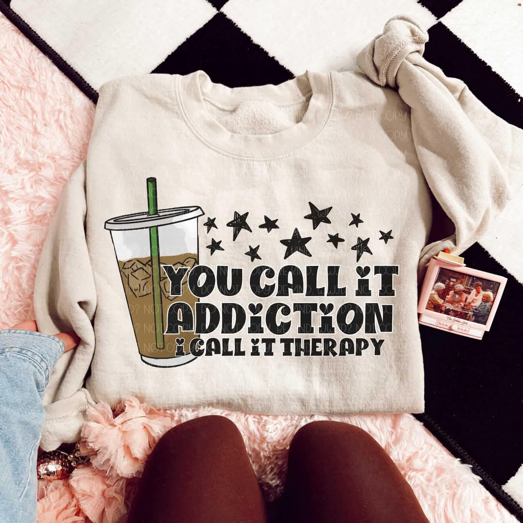 You call it addiction, I call it therapy - DTF TRANSFER (VLD)