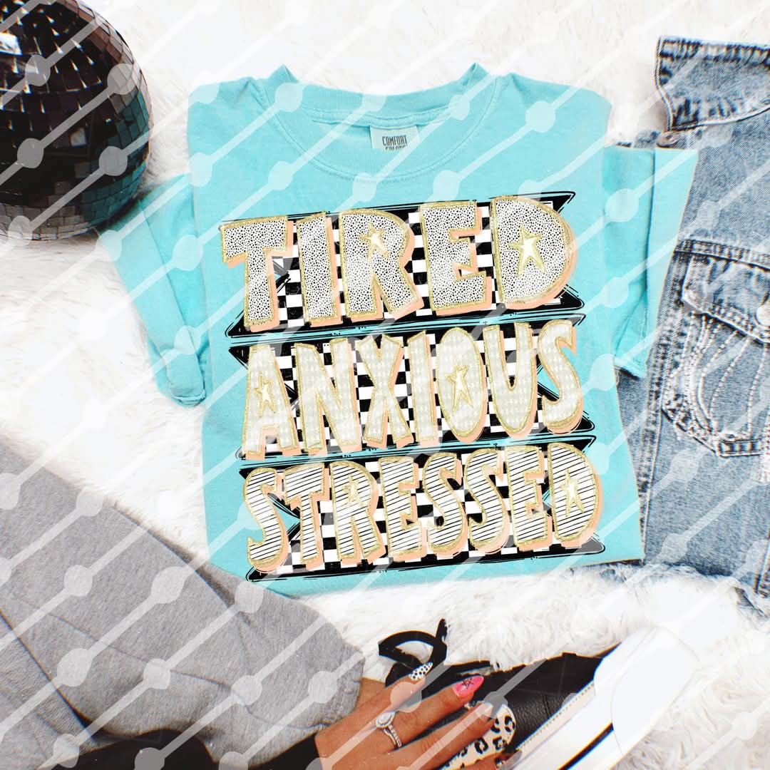 Tired anxious stressed - DTF TRANSFER (JBD)