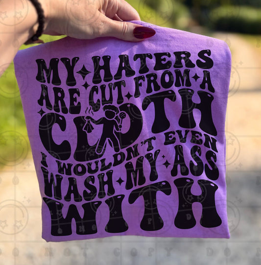 My haters are cut from a cloth nsfw - DTF (HWD)