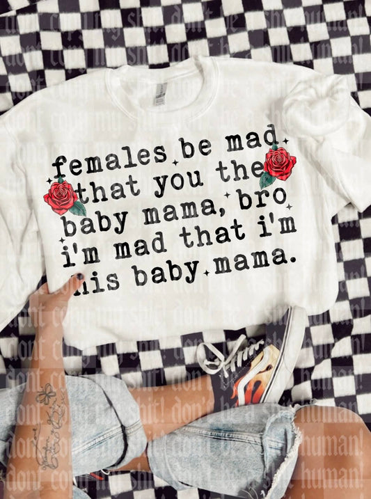 Females be mad baby mama - DTF TRANSFER (UMC J26)