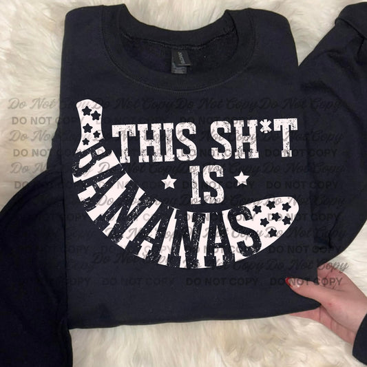 This shit is bananas - DTF TRANSFER (BYD)