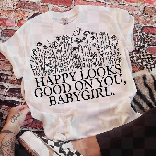 Happy looks good on you babygirl - DTF TRANSFER (UMC APR26)